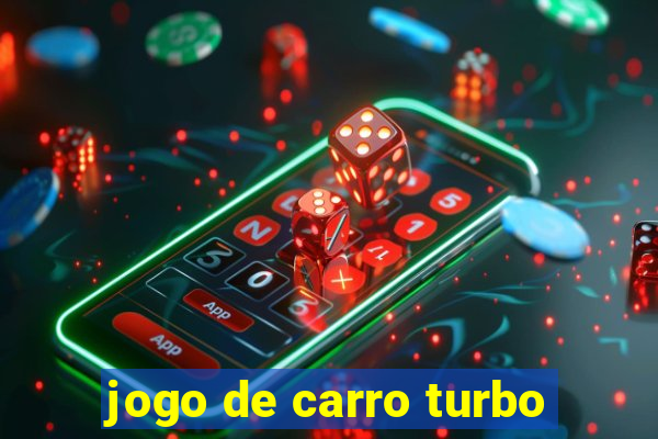 jogo de carro turbo